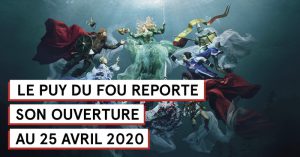 date d'ouverurte puy du fou apres confinement comment faire pour sejour reporté ou annuler