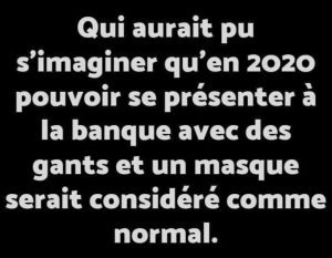 humour confinement banque masque gants normal pas braquage humour