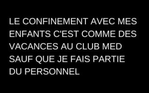 blague confinement c'est club med mais je fais partie du personnel