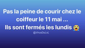 pas la peine de courir chez le coiffeur le 11 mai sortie de confienment , ils sont fermés les lundi marrant drole blague coronavirus