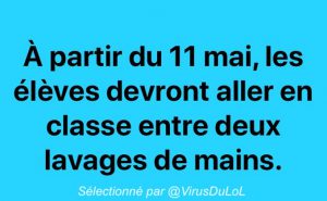 a partir du 11 mai les enfants vont a l'ecole entre les lavages de main, blague rigolote confinement