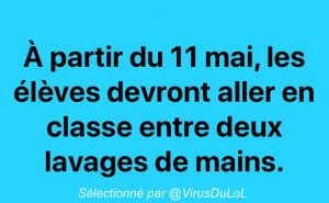 a partir du 11 mai les enfants vont a l'ecole entre les lavages de main, blague rigolote confinement