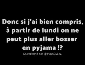 lundi, on ne peut pas aller bosser en pyjama ?