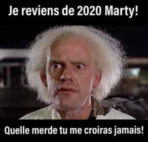 Je reviens de 2020 Marty, quel bazar tu ne me croiras jamais doc, blague