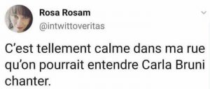 Avec le confinement, c'est tellement calme on entendrait Carla Bruni chanter