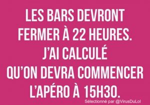 il faut commencer l'apéro tot avec le couvre-feu - humour couvre feu