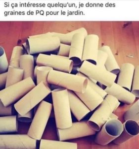 blague confinement 2 : donne graines de PQ pour planter dans le jardin