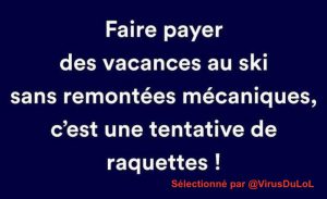 Faire payer des vacances au ski sans remontées mécaniques, c'est une tentative de … Raquettes : 