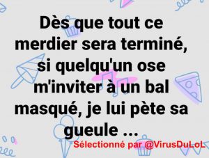 pas question de m'inviter à un bal masqué après le Covid ! 