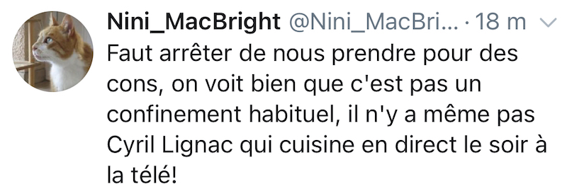 On voirt bien que ce n'est pas un vrai confinement, il n'y a même par Cyril Lignac qui cuisine le soir à la télé