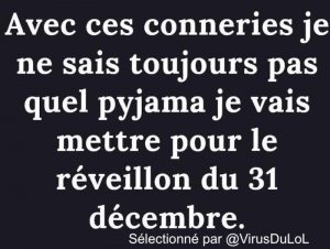 Avec ces bétises, je ne sais toujours pas quel pyjama je vais mettre pour le réveillon du 31 décembre !