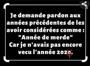 Pardon à 2021 que je pensais être pourri, je ne connaissais pas le Covid de 2021