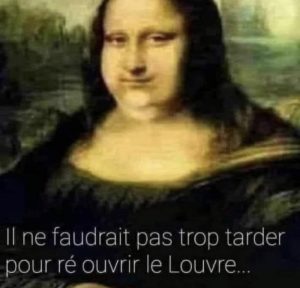 humour Covid : il ne faut pas tarder à ré-ouvrir Le Louvre, La Joconde a grossi 