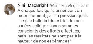 A chaque fois que l'on annonce un reconfinement, j'ai l'impression de lire mon bulletin de notes de collège : "conscient des efforts effectués mais pas à la hauteur de nos espérances ..."