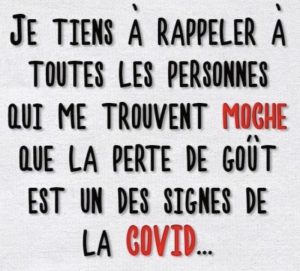 Blague humour Covid : Rappel à ceux qui me trouvent môche : la perte du goût est un des symptomes du Covid