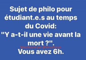 Sujet de philo pour étudiants en temps de Covid : y a-t-il une vie avant la mort ? Vous avez 6 heures :