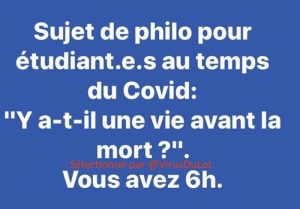 Sujet de philo pour étudiants en temps de Covid : y a-t-il une vie avant la mort ? Vous avez 6 heures :