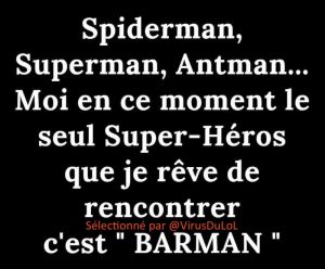 Blague Covid-19 : Spiderman, Superman,Batman, moi en ce moment je rève plutôt de rencontrer BARMAN ! ! 