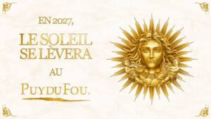 nouveauté Puy du Fou 2027 Roi Soleil